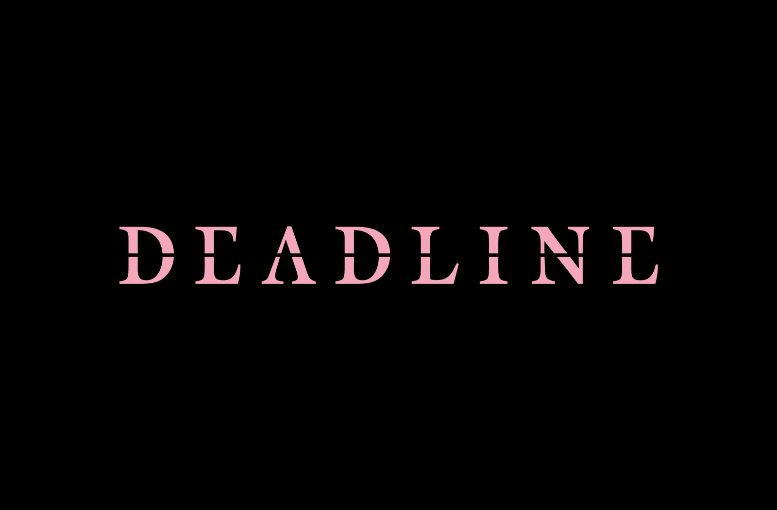 Pink 'DEADLINE' text on a black background